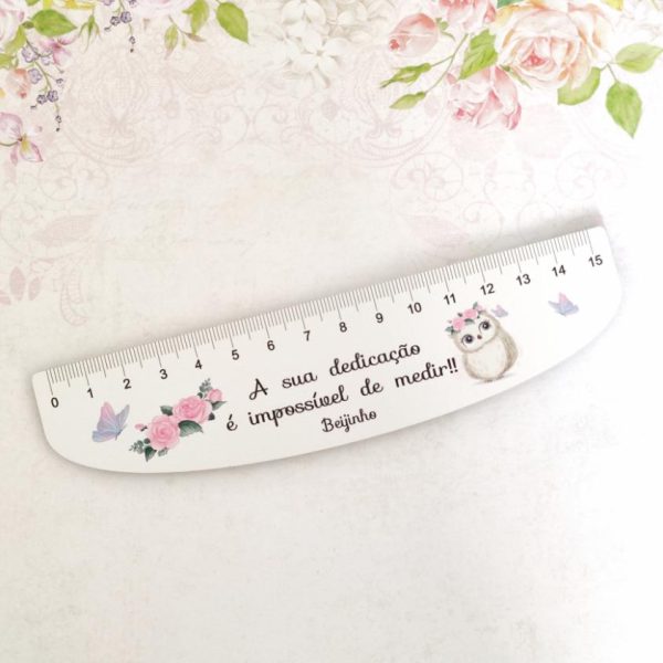 Régua 15 cm- A sua dedicação é impossível de medir""ROSAS""