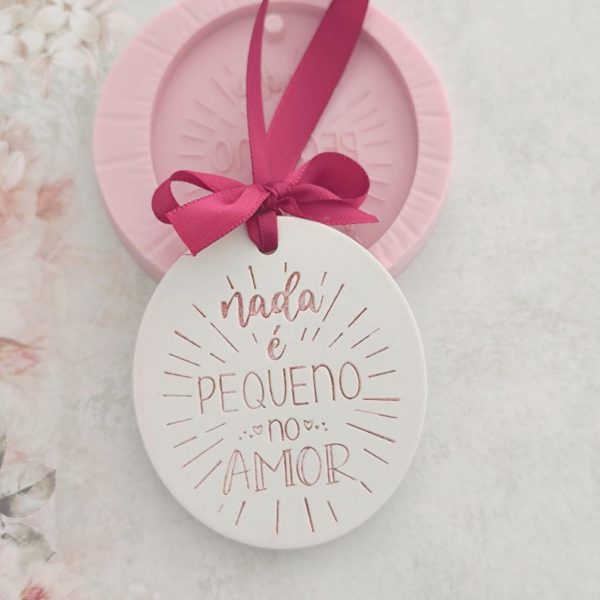Molde em silicone -Nada é pequeno no amor