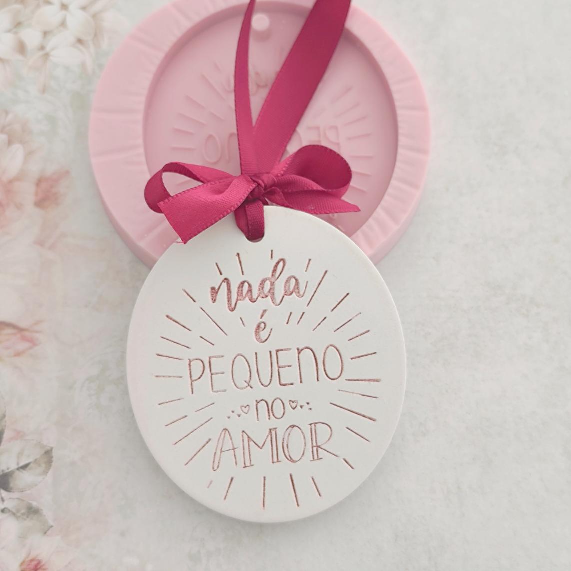 Molde em silicone -Nada é pequeno no amor
