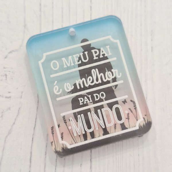 Placa para Porta chaves em acrílico -O meu pai é o melhor do mundo