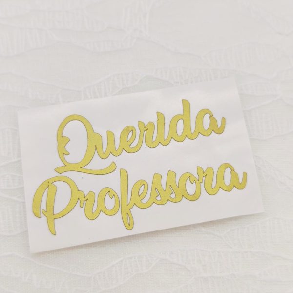 Vinil autocolante- Querida Professora- Dourado mate