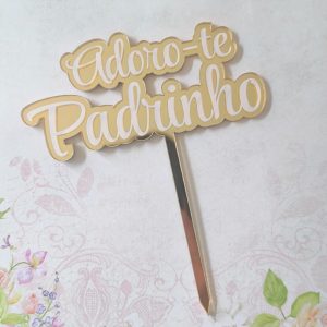 Espeto em acrílico espelhado - Adoro-te Padrinho