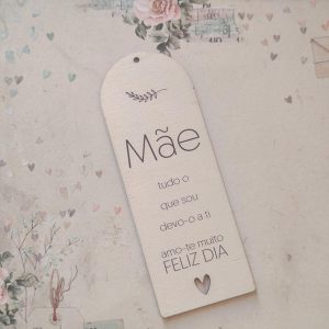 Marca página em madeira- Mãe "tudo o que sou..."