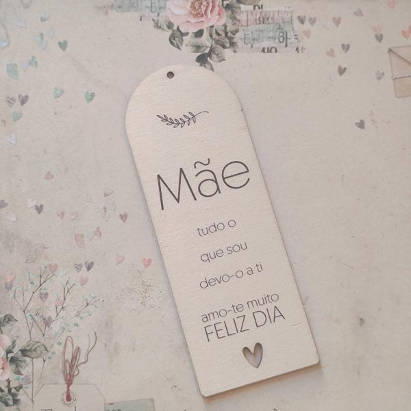 Marca página em madeira- Mãe "tudo o que sou..."