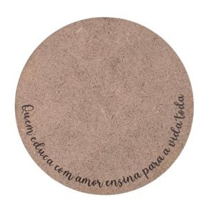 Base redonda em mdf - Quem educa com amor... - 8cm