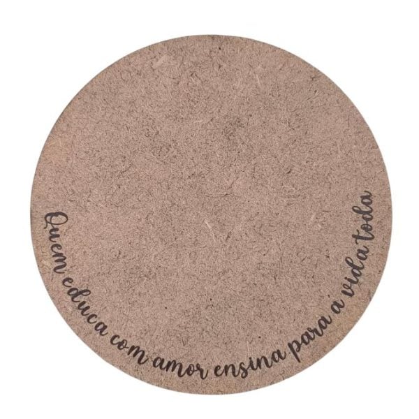 Base redonda em mdf - Quem educa com amor... - 8cm