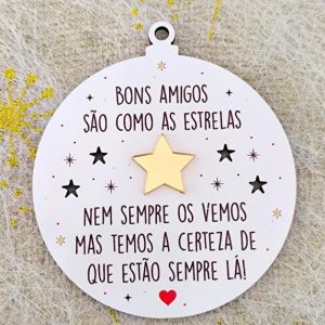 Bola de Natal em mdf - Bons amigos são como estrelas...